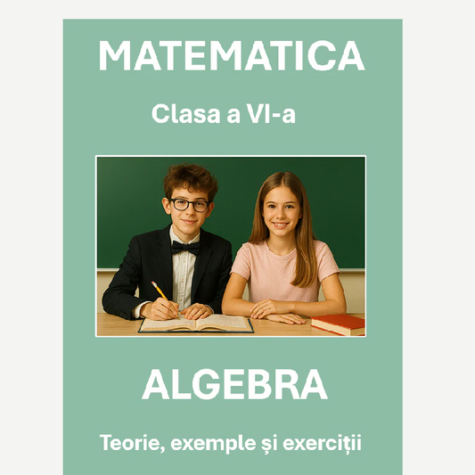 P0310  Algebră – Clasa a VI-a – Teorie, exemple și exerciții